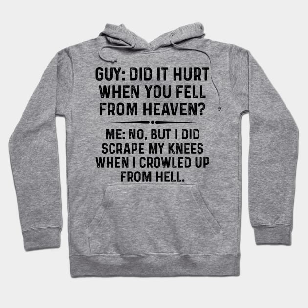 Did It Hurt When You Fell From Heaven | Funny T Shirts Sayings | Funny T Shirts For Women | Cheap Funny T Shirts | Cool T Shirts Hoodie by Murder By Text